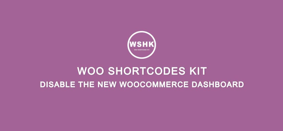 disable-the-new-woocommerce-dashboard